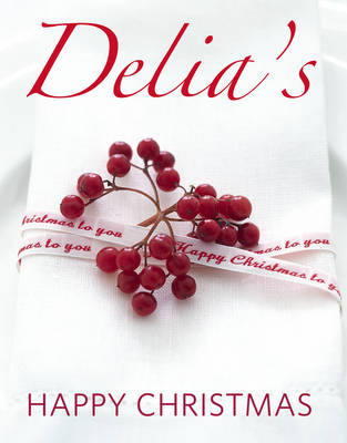 Delia's Happy Christmas on Hardback by Delia Smith