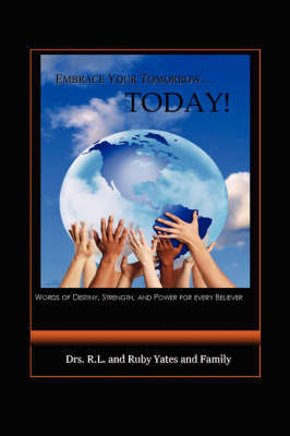 Embrace Your Tomorrow. Today! by Drs R L and Ruby Yates and Family image