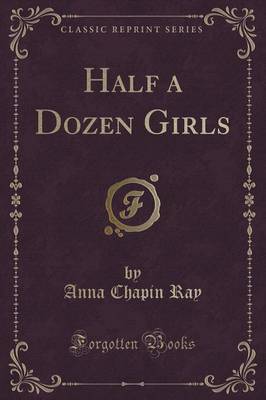 Half a Dozen Girls (Classic Reprint) by Anna Chapin Ray image