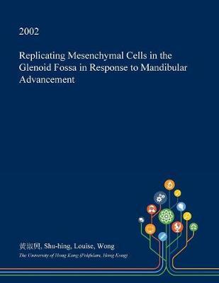 Replicating Mesenchymal Cells in the Glenoid Fossa in Response to Mandibular Advancement by Shu-Hing Louise Wong image