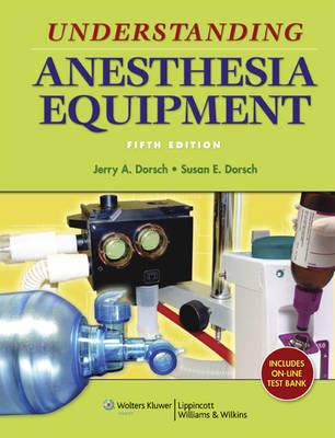 Understanding Anesthesia Equipment by Jerry A. Dorsch image