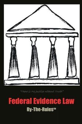 Federal Evidence Law By-The-Rules by Maurice F Baggiano image