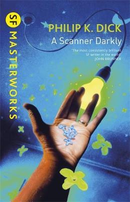 A Scanner Darkly (S.F. Masterworks) by Philip K. Dick