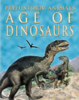 Age of the Dinosaurs on Hardback by Michael Jay