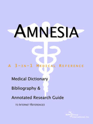 Amnesia - A Medical Dictionary, Bibliography, and Annotated Research Guide to Internet References on Paperback by ICON Health Publications