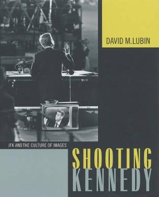 Shooting Kennedy on Hardback by David M. Lubin