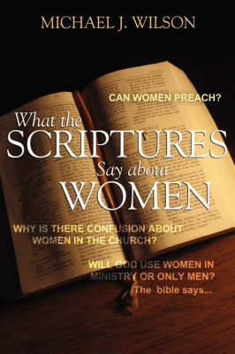 What the Scripture Says about Women by Michael J Wilson image