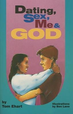 Dating, Sex, Me & God by Tom Ehart image