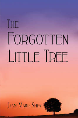The Forgotten Little Tree by Jean Marie Shea image