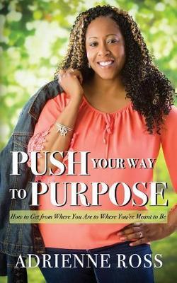 Push Your Way to Purpose by Adrienne Ross image
