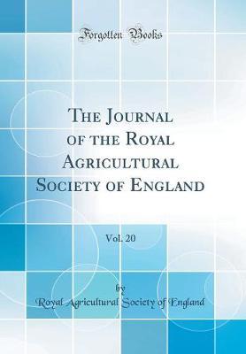 The Journal of the Royal Agricultural Society of England, Vol. 20 (Classic Reprint) by Royal Agricultural Society of England image