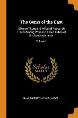 The Gems of the East by Arnold Henry Savage Landor image