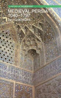 Mediaeval Persia, 1040-1797 on Paperback by David Morgan