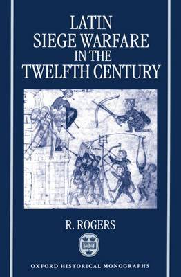 Latin Siege Warfare in the Twelfth Century by Randall Rogers image