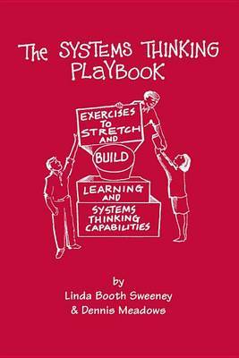 The Systems Thinking Playbook: Exercises to Stretch and Build Learning and Systems Thinking Capabilities by Dennis Meadows image