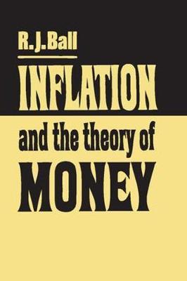 Inflation and the Theory of Money by R.J. Ball