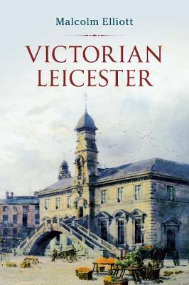 Victorian Leicester by Malcolm Elliott