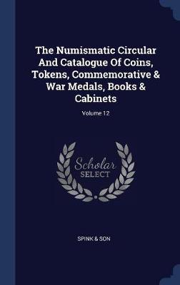 The Numismatic Circular and Catalogue of Coins, Tokens, Commemorative & War Medals, Books & Cabinets; Volume 12 by Spink & Son image