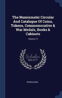 The Numismatic Circular and Catalogue of Coins, Tokens, Commemorative & War Medals, Books & Cabinets; Volume 12 image