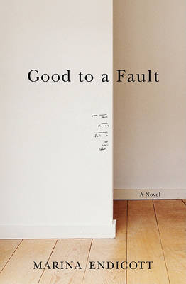 Good to a Fault on Hardback by Marina Endicott