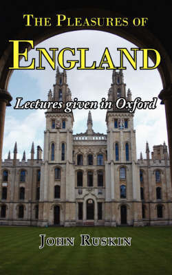 The Pleasures of England - Lectures Given in Oxford on Paperback by John Ruskin