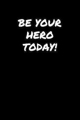 Be Your Hero Today by Standard Booklets image