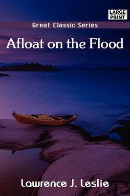 Afloat on the Flood by Lawrence J Leslie image