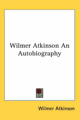 Wilmer Atkinson An Autobiography by Wilmer Atkinson image