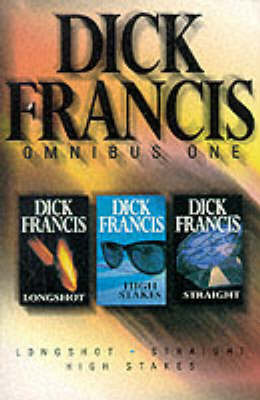 Dick Francis Omnibus: "Longshot", "Straight", "High Stakes" by Dick Francis image