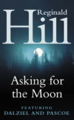 Asking for the Moon: A Dalziel and Pascoe Novel on Paperback by Reginald Hill