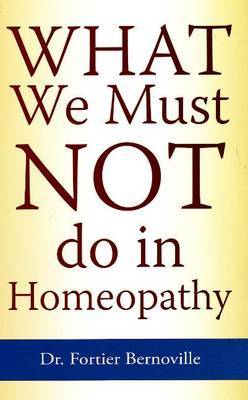 What We Must NOT Do in Homeopathy by Fortier Bernoville image