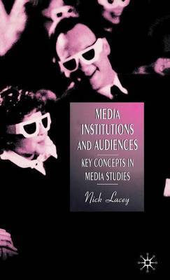 Media, Institutions and Audiences by Nick Lacey image