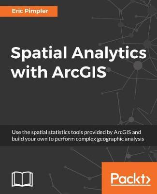 Spatial Analytics with ArcGIS by Eric Pimpler image