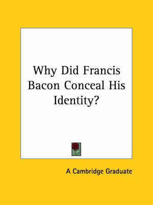 Why Did Francis Bacon Conceal His Identity? by Cambridge Graduate image