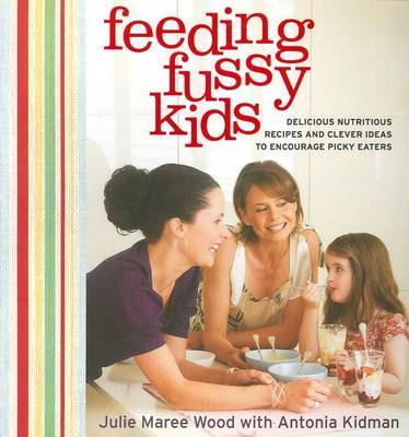Feeding Fussy Kids by Antonia Kidman image