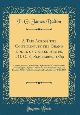 A Trip Across the Continent, by the Grand Lodge of United States, I. O. O. F., September, 1869 by P G James Dalton image