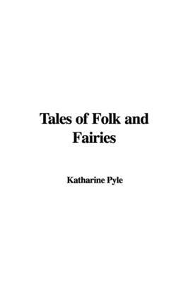 Tales of Folk and Fairies by Katharine Pyle image