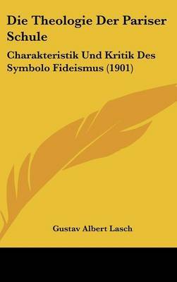 Die Theologie Der Pariser Schule: Charakteristik Und Kritik Des Symbolo Fideismus (1901) by Gustav Albert Lasch image