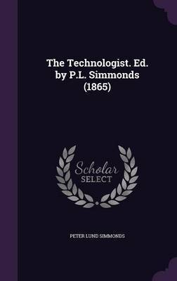 The Technologist. Ed. by P.L. Simmonds (1865) image