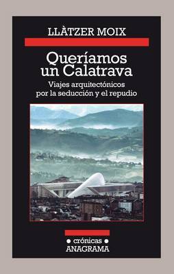 Queriamos Un Calatrava by Llaatzer Moix image