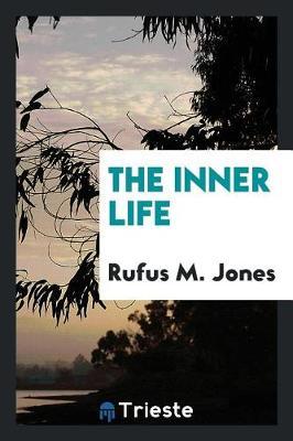 The Inner Life by Rufus M Jones image