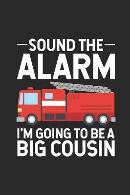 Sound The Alarm I'm Going To Be A Big Cousin by Magic Journal Publishing image