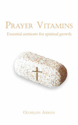 Prayer Vitamins: Essential Nutrients for Spiritual Growth by Olusegun Asekun image