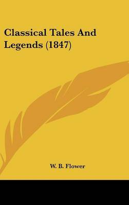 Classical Tales And Legends (1847) by W B Flower image