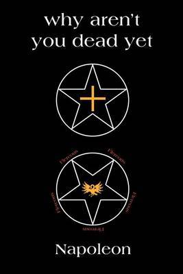 Why Aren't You Dead Yet by . Napoleon image