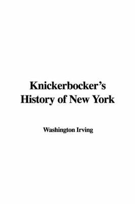 Knickerbocker's History of New York on Hardback by Washington Irving