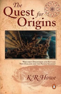 Quest for Origins: Who First Discovered and Settled New Zealand and the Pacific Islands on Paperback by Kerry Howe (History Professor, Massey University, New Zealand)