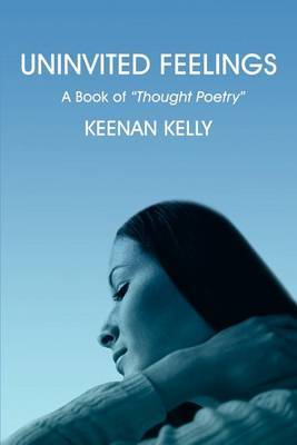 Uninvited Feelings: A Book of Thought Poetry by Keenan Kelly image