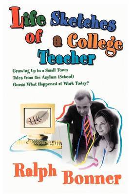 Life Sketches of a College Teacher by Ralph Bonner image
