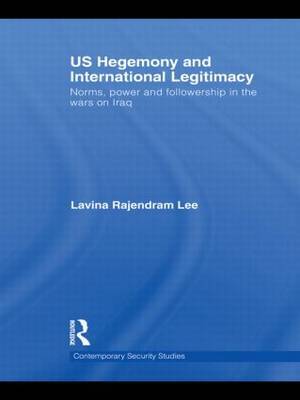 US Hegemony and International Legitimacy by Lavina Rajendram Lee image